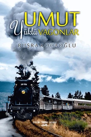 Umut Yüklü Vagonlar – Büşra Kocaoğlu – Sokak Kitapları Yayınları kitap kapağı