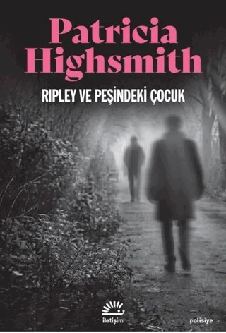 Ripley ve Peşindeki Çocuk – Patricia Highsmith – İletişim Yayınevi kitap kapağı