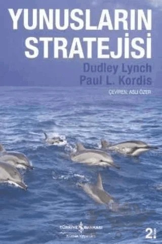 Yunusların Stratejisi – Dudley Lynch, Paul L. Kordis – İş Bankası Kültür Yayınları kitap kapağı