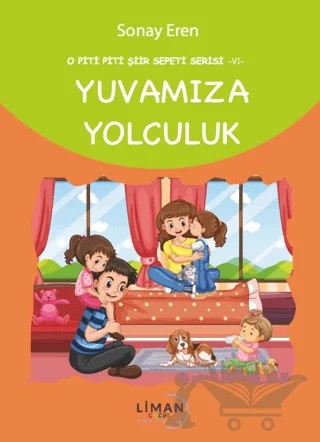 O Piti Piti Şiir Sepeti Serisi – VI – Yuvamıza Yolculuk – Sonay Eren – Liman Çocuk Yayınevi kitap kapağı