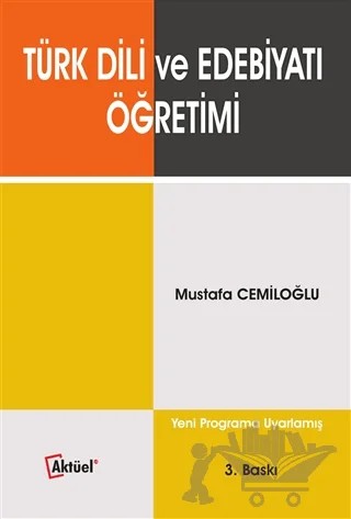 Türk Dili ve Edebiyatı Öğretimi – Mustafa Cemiloğlu – Alfa Aktüel Yayınları kitap kapağı