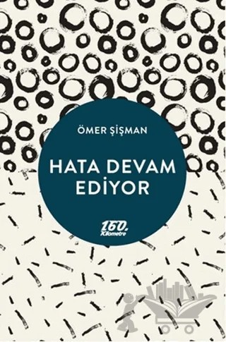 Hata Devam Ediyor – Ömer Şişman – 160. Kilometre Yayınevi kitap kapağı