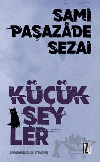 Küçük Şeyler – Sami Paşazade Sezai – İz Yayıncılık kitap kapağı