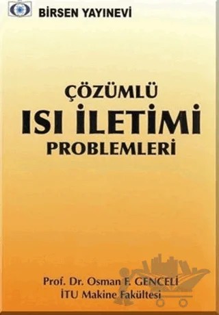 Çözümlü Isı İletimi Problemleri – Osman F. Genceli – Birsen Yayınevi kitap kapağı