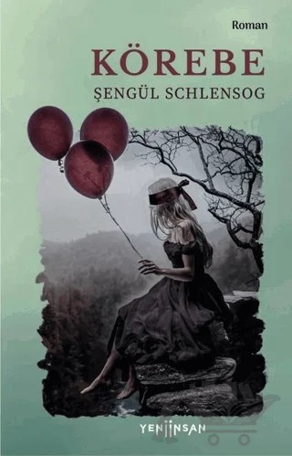 Körebe – Şengül Schlensog – Yeni İnsan Yayınevi kitap kapağı