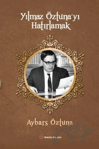Yılmaz Öztuna'yı Hatırlamak – Aybars Öztuna – Yakın Plan Yayınları kitap kapağı