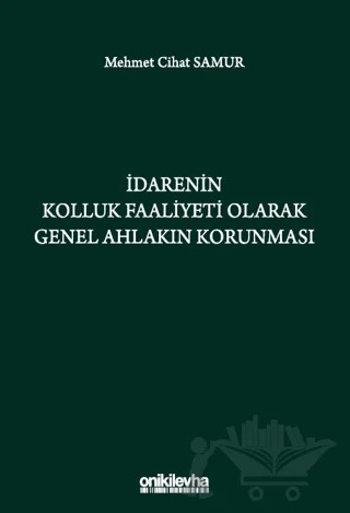 İdarenin Kolluk Faaliyeti Olarak Genel Ahlakın Korunması – Mehmet Cihat Samur – On İki Levha Yayınları kitap kapağı