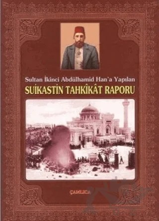 Sultan İkinci Abdülhamid Han’a Yapılan Suikastin Tahkikat Raporu – Kolektif – Çamlıca Basım Yayın kitap kapağı