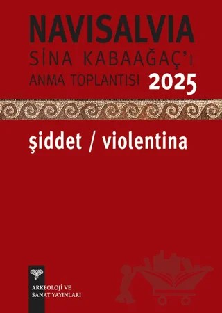 Navisalvia Sina Kabaağaç’ı Anama Toplantısı 2025 – Şiddet / Violentina – Kolektif – Arkeoloji ve Sanat Yayınları kitap kapağı