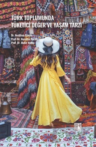 Türk Toplumunda Tüketici Değer ve Yaşam Tarzı – Mahir Nakip, Nurettin Parıltı, Neslihan Künye – Gazi Kitabevi kitap kapağı