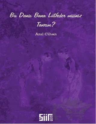 Bu Dansı Bana Lütfeder misiniz Tanrım? – Anıl Cihan – Şiirden Yayıncılık kitap kapağı