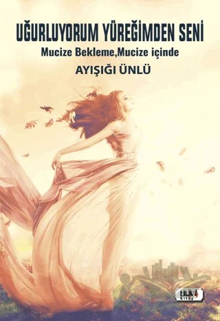 Uğurluyorum Yüreğimden Seni – Ayışığı Ünlü – Tilki Kitap kitap kapağı