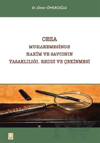 Ceza Muhakemesinde Hakim ve Savcının Yasaklılığı, Reddi ve Çekinmesi – Ömer Ömeroğlu – Ekin Basım Yayın kitap kapağı