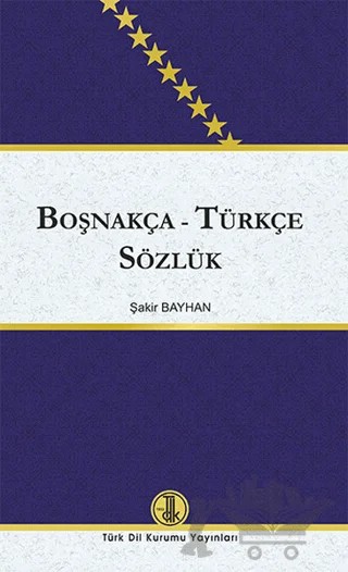 Boşnakça - Türkçe Sözlük – Şakir Bayhan – Türk Dil Kurumu Yayınları kitap kapağı