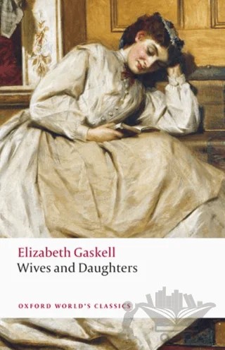 Wives and Daughters – Elizabeth Gaskell – Oxford University Press - Classics kitap kapağı