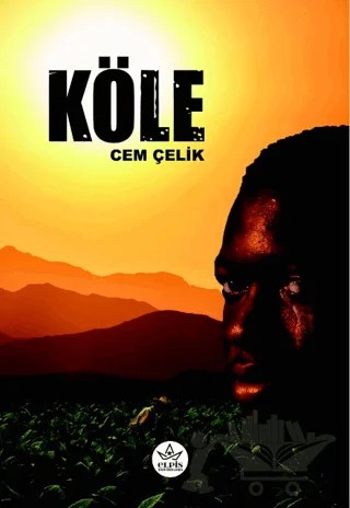 Köle – Cem Çelik – Elpis Yayınları kitap kapağı