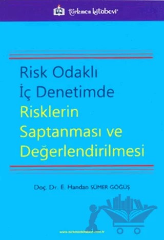Risk Odaklı İç Denetimde Risklerin Saptanması ve Değerlendirilmesi – E. Handan Sümer Göğüş – Türkmen Kitabevi kitap kapağı