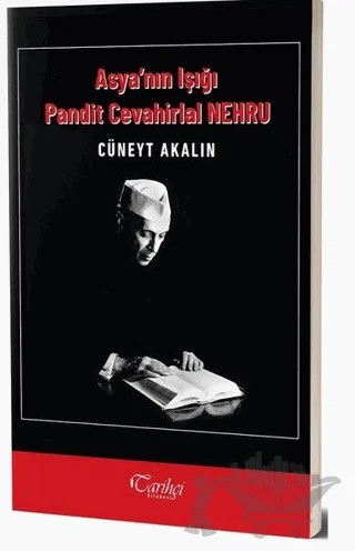 Asya'nın Işığı Pandit Cevahirlal Nehru – Cüneyt Akalın – Tarihçi Kitabevi kitap kapağı
