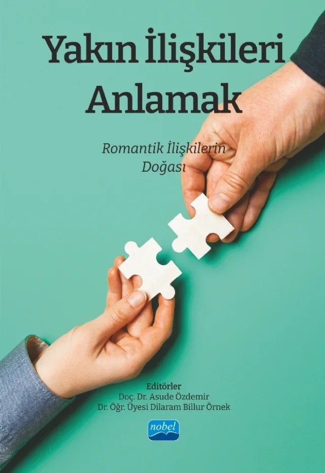 Yakın İlişkileri Anlamak: Romantik İlişkilerin Doğası – Ahu Arıcıoğlu, Asude Özdemir, Ayça Saraç, Çiğdem Yavuz Güler, Deniz Eniç, Dilaram Billur Örnek, Elif Bayraktar, Emine Yıldızeli, Ferah Çekici, Funda Gülyüksel, Gökçen Duymaz, H. Deniz Günaydın, Hilal Çelik, İdil Eren Kurt, Nağme Gör, Nur Demirbaş Çelik, Oya Onat Kocabıyık, Özge Açık, Özgür Tönbül – Nobel Akademik Yayıncılık kitap kapağı
