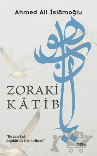 Zoraki Katib – Ahmed Ali İslamoğlu – Mat Kitap kitap kapağı
