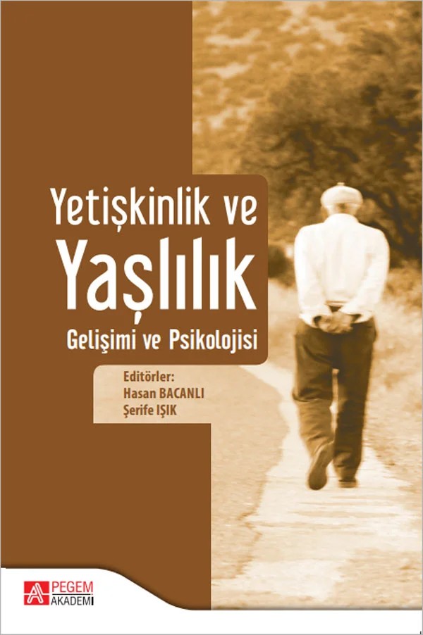 Yetişkinlik ve Yaşlılık Gelişimi ve Psikolojisi – Hasan Bacanlı, Ayşe Canatan, Doğan Kaya, Emin Kuru – Pegem Akademi Yayıncılık kitap kapağı