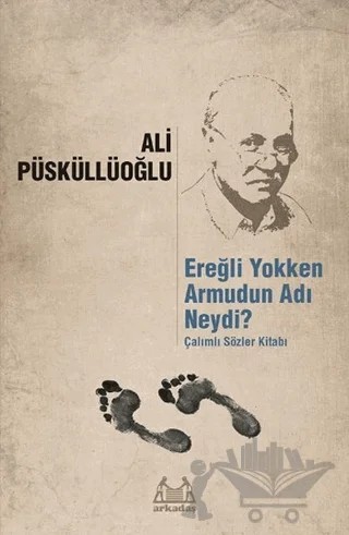 Ereğli Yokken Armudun Adı Neydi? – Ali Püsküllüoğlu – Arkadaş Yayınları kitap kapağı