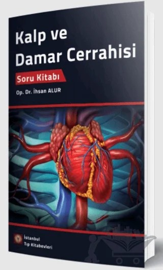 Kalp ve Damar Cerrahisi Soru Kitabı – İhsan Alur – İstanbul Tıp Kitabevi kitap kapağı