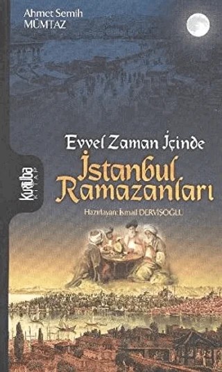 Evvel Zaman İçinde İstanbul Ramazanları – Ahmet Semih Mümtaz – Kurtuba Kitap kitap kapağı