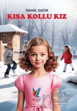 Kısa Kollu Kız – İsmail Sağır – Efsus Yayınları kitap kapağı