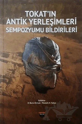 Tokat'ın Antik Yerleşimleri Sempozyumu Bildirileri – D. Burcu Erciyas, Mustafa Nuri Tatbul – Bilgin Kültür Sanat Yayınları kitap kapağı