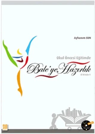 Okul Öncesi Eğitimde Bale'ye Hazırlık – Ayhanım Sun – Sun Yayınevi kitap kapağı