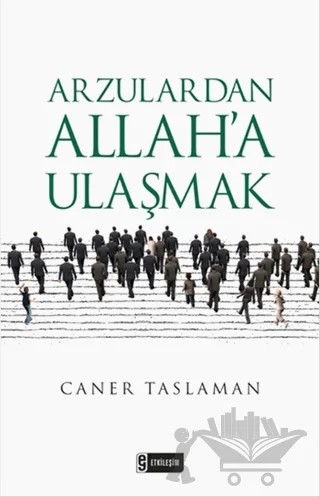 Arzulardan Allah’a Ulaşmak – Caner Taslaman – Etkileşim Yayınları kitap kapağı