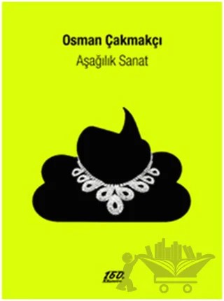 Aşağılık Sanat – Osman Çakmakçı – 160. Kilometre Yayınevi kitap kapağı