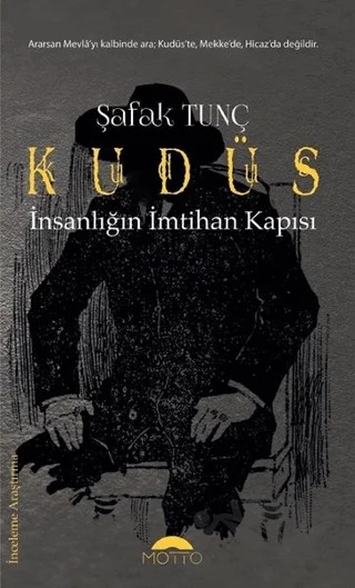 Kudüs - İnsanlığın İmtihan Kapısı – Şafak Tunç – Motto Yayınları kitap kapağı