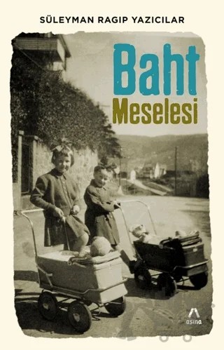 Baht Meselesi – Süleyman Ragıp Yazıcılar – Aşina Yayınları kitap kapağı