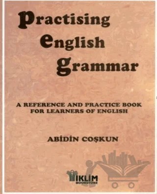 Practising English Grammar A Reference and Practice Book for Learners of English – Abidin Coşkun – İklim Book Store kitap kapağı