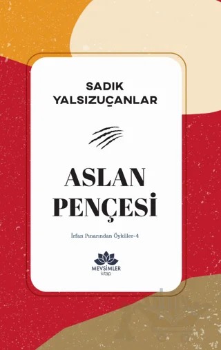 İrfan Pınarından Öyküler-4 – Sadık Yalsızuçanlar – Mevsimler Kitap kitap kapağı