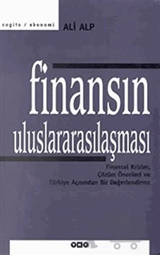Finansın Uluslararasılaşması Finansal Krizler, Çözüm Önerileri ve Türkiye Açısından Bir Değerlendirme – Ali Alp – Yapı Kredi Yayınları kitap kapağı