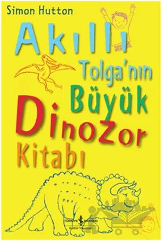 Akıllı Tolganın Büyük Dinozor Kitabı – Simon Hutton – İş Bankası Kültür Yayınları kitap kapağı