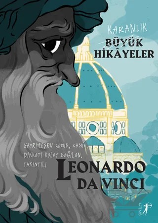 Karanlık Büyük Hikayeler: Leonardo Da Vinci – Paola Cantatore – Artemis Yayınları kitap kapağı