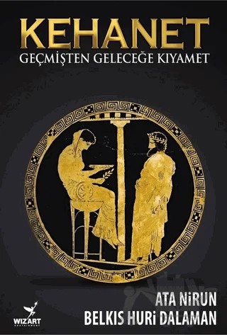 Kehanet - Geçmişten Geleceğe Kıyamet – Ata Nirun, Belkıs Huri Dalaman – Wizart Yayınları kitap kapağı