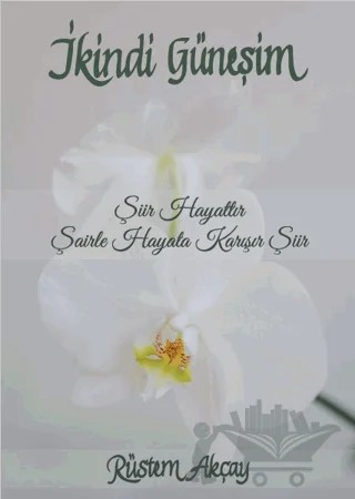 İkindi Güneşim – Rüstem Akçay – Liman Yayınevi kitap kapağı