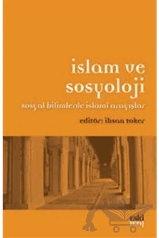 İslam ve Sosyoloji – Kolektif – Eski Yeni Yayınları kitap kapağı