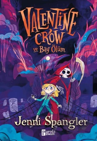 Valentine Crow ve Bay Ölüm – Jenni Spangler – Parola Çocuk kitap kapağı