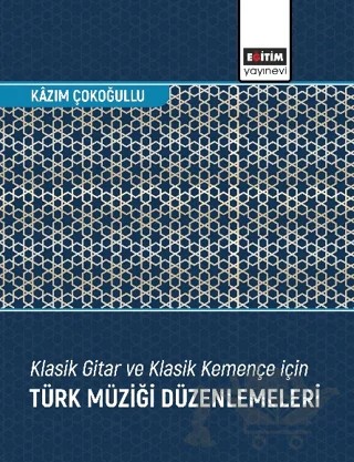 Klasik Gitar ve Klasik Kemençe için Türk Müziği Düzenlemeleri – Kazım Çokoğullu – Eğitim Yayınevi - Bilimsel Eserler kitap kapağı