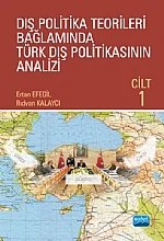 Dış Politika Teorileri Bağlamında Türk Dış Politikasının Analizi Cilt I ( YAZAR FARKLI YAYINEVİ İLE ÇALIŞIYOR) – Ertan Efegil - Rıdvan Kalaycı – Nobel Akademik Yayıncılık kitap kapağı