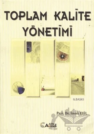 Toplam Kalite Yönetimi – İsmail Efil – Alfa Aktüel Yayınları kitap kapağı
