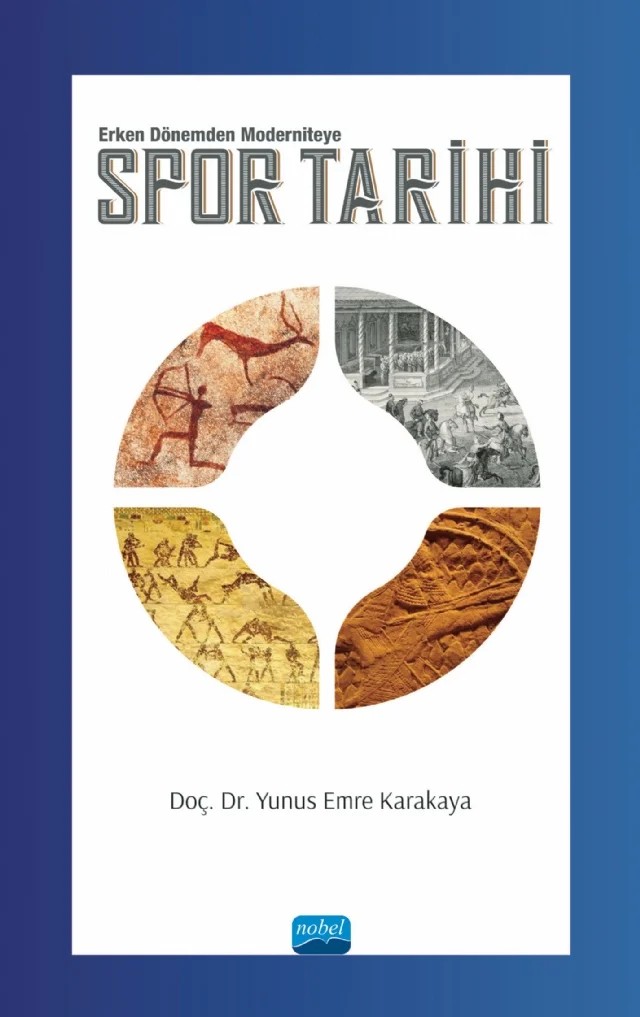 SPOR TARİHİ -Erken Dönemden Moderniteye- – Yunus Emre Karakaya – Nobel Akademik Yayıncılık kitap kapağı