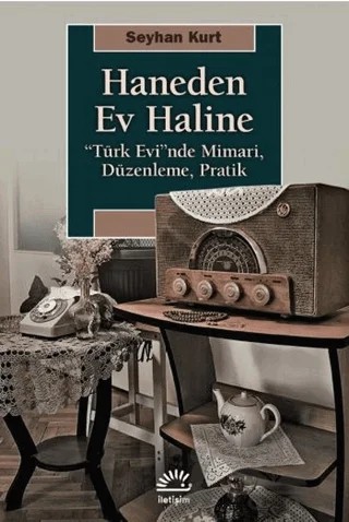 Haneden Ev Haline – Seyhan Kurt – İletişim Yayınevi kitap kapağı