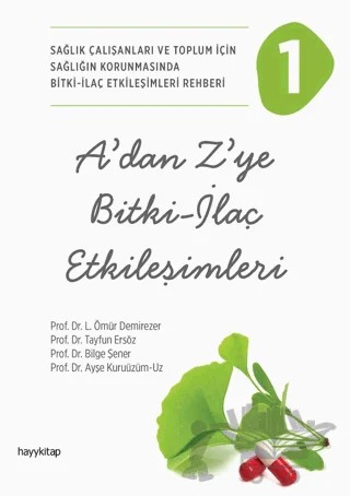 A’dan Z’ye Bitki - İlaç Etkileşimleri - 1 – L. Ömür Demirezer, Tayfun Ersöz, Bilge Şener, Ayşe Kuruüzüm - Uz – Hayykitap kitap kapağı